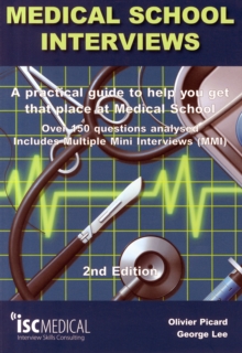 Image for Medical School Interviews: a Practical Guide to Help You Get That Place at Medical School - Over 150 Questions Analysed. Includes Mini-multi Interviews