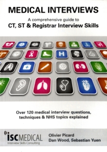 Image for Medical Interviews: A Comprehensive Guide to CT, ST and Registrar Interview Skills : Over 120 Medical Interview Questions, Techniques and NHS Topics Explained