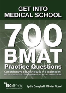 Image for Get into Medical School - 700 BMAT Practice Questions : With Contributions from Official BMAT Examiners and Past BMAT Candidates