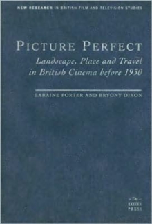 Image for Picture perfect  : landscape, place and travel in British cinema before 1930