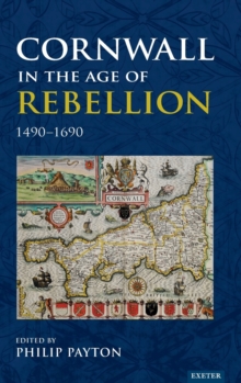 Image for Cornwall in the Age of Rebellion, 1490–1690