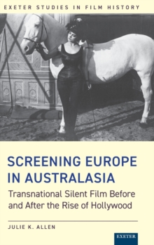 Screening Europe in Australasia: Transnational Silent Film Before and After the Rise of Hollywood