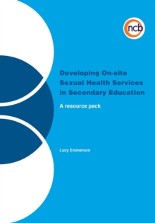 Image for Developing on-site sexual health services in secondary education: a resource pack