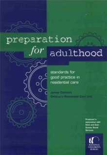 Image for Preparation for Adulthood: Standards for Good Practice in Residential Care.