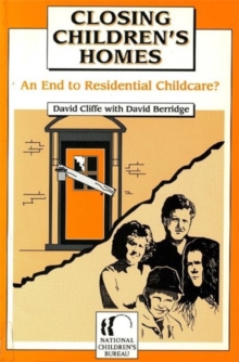 Image for Closing children's homes: an end to residential childcare?