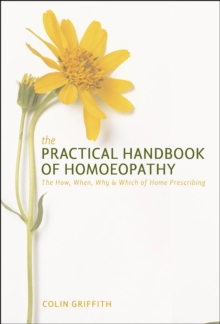Image for The practical handbook of homoeopathy  : the who, what, where, why and how of homoeopathy