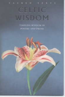 Image for Celtic wisdom  : timeless wisdom in poetry and prose