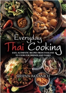 Image for Everyday Thai cooking  : easy, authentic recipes from Thailand to cook for friends and family