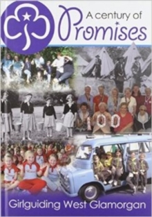 Image for A Century of Promises : Girlguiding West Glamorgan