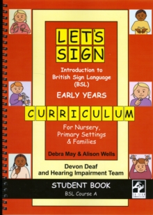 Image for Let's Sign Introduction to British Sign Language (BSL) Early Years Curriculum Student Book