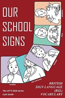 Image for OUR SCHOOL SIGNS : British Sign Language (BSL) Vocabulary