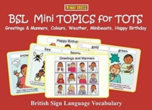 Image for BSL Mini TOPICS for TOTS: : Greetings & Manners, Colours, Weather, Minibeasts, Happy Birthday: British Sign Language Vocabulary