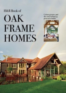 Image for Oak Frame Homes : 336 Pages of Inspirational Self-Build Homes in Full Colour