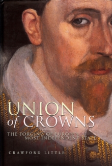 Image for Union of crowns: the forging of Europe's most independent state