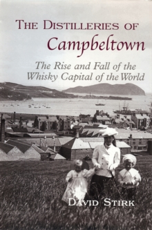 Image for The distilleries of Campbeltown: the rise and fall of the whisky capital of the world