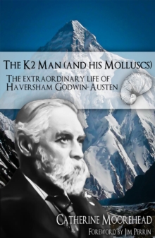 Image for The K2 man (and his molluscs): the extraordinary life of Haversham Godwin-Austen