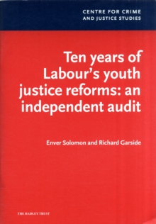 Image for Ten years of Labour's youth justice reforms  : an independent audit
