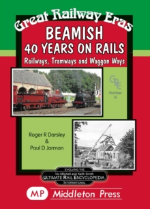 Image for Beamish 40 Years on Rails : Railways, Tramways, Wagon Ways