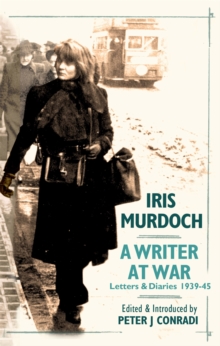 Writer at War: Letters and Diaries of Iris Murdoch 1939-45