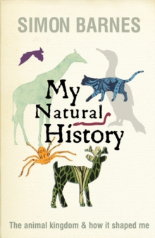 Image for My natural history  : the animal kingdom & how it shaped me