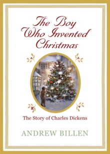 Image for The Boy Who Invented Christmas: The Story of Charles Dickens