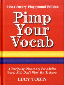 Image for Pimp your vocab  : a terrifying dictionary of the words kids don't want you to know