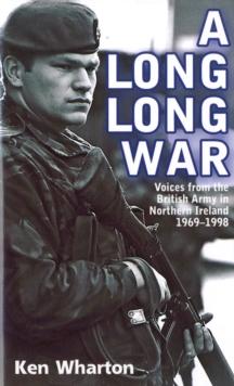 Image for A long long war  : voices from the British Army in Northern Ireland, 1969-98