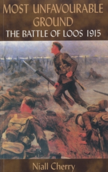 Most Unfavourable Ground: The Battle of Loos, 1915