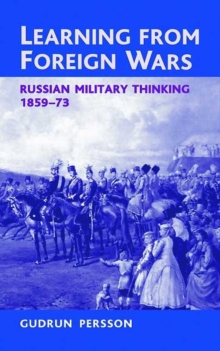 Learning from Foreign Wars: Russian Military Thinking 1859-73