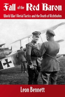 Fall of the Red Baron: World War I Aerial Tactics and the Death of Richtofen