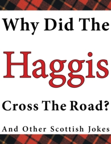 Image for Why Did the Haggis Cross the Road? and Other Scottish Jokes