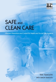Image for Safe and clean care: infection prevention and control for health and social care students