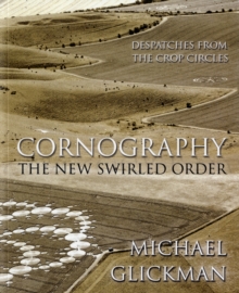 Cornography: The New Swirled Order – Despatches from the Crop Circles