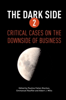 The Dark Side 2: Critical Cases on the Downside of Business