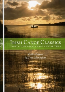 Irish Canoe Classics: Thirty-four Great Canoe & Kayak Trips