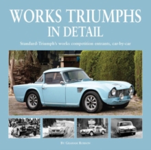 Works Triumphs in Detail: Standard-Triumph’s Works Competition Entrants, Car-By-Car