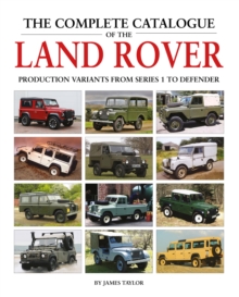 Image for The complete catalogue of the Land Rover  : production models from Series 1 to Defender