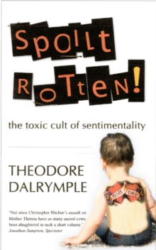 Spoilt Rotten: The Toxic Cult of Sentimentality