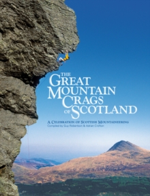 The Great Mountain Crags of Scotland: A Celebration of Scottish Mountaineering