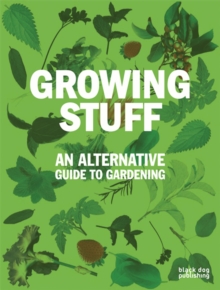 Image for Growing Stuff: An Alternative Guide to Gardening