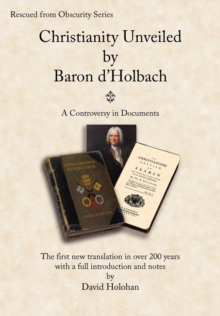 Image for Christianity Unveiled by Baron D'Holbach : A Controversy in Documents