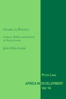 Image for Gender in Practice : Culture, Politics and Society in Sierra Leone