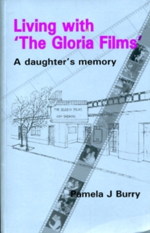 Living with the “Gloria Films”: A Daughter’s Memory