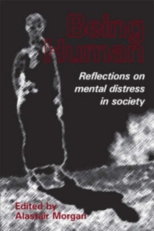 Image for Being Human : Reflections on Mental Distress in Society