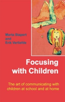 Image for Focusing with children  : the art of communicating with children at school and at home