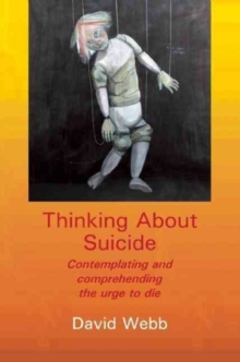 Image for Thinking about suicide  : contemplating and comprehending the urge to die