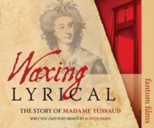 Waxing Lyrical: The Story of Madame Tussards
