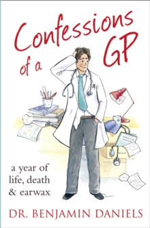 Image for Confessions of a GP  : life, death and earwax