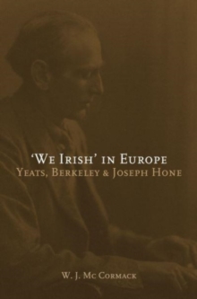 Image for 'We Irish' in Europe  : Yeats, Berkeley and Joseph Hone
