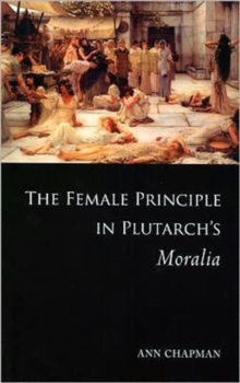 Image for The Female Principle in Plutarch's Moralia
